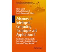 Advances in Intelligent Computing Techniques and Applications II: Intelligent Systems, Health Informatics, Data Analytics and Internet of Things, ... and Communications Technologies, 293)