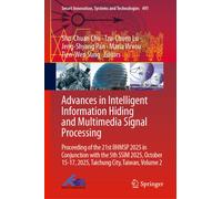 Advances in Intelligent Information Hiding and Multimedia Signal Processing : Proceeding of the 21st IIHMSP 2025 in Conjunction with the 5th SSIM 2025, October 15-17, 2025, Taichung City, Taiwan, Volu