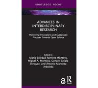Advances in Interdisciplinary Research: Pioneering Innovations and Sustainable Practices Towards Open Science (Routledge Research in Higher Education)