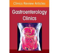 Advances in Intestinal Transplantation, Part I, An Issue of Gastroenterology Clinics of North America (Volume 53-2) (The Clinics: Internal Medicine, Volume 53-2)