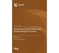 Advances in Ironmaking and Steelmaking Processes