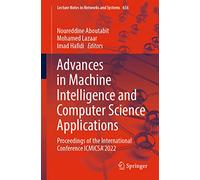 Advances in Machine Intelligence and Computer Science Applications: Proceedings of the International Conference ICMICSA’2022: 656 (Lecture Notes in Networks and Systems, 656)
