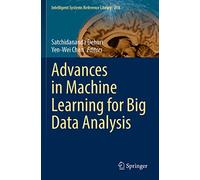 Advances in Machine Learning for Big Data Analysis – Intelligent Systems Reference Library 218
