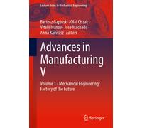 Advances in Manufacturing V: Volume 1 - Mechanical Engineering: Factory of the Future (Lecture Notes in Mechanical Engineering)