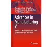 Advances in Manufacturing V: Volume 4 - Measurement and Control Systems: Factory of the Future (Lecture Notes in Mechanical Engineering)