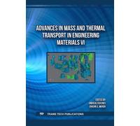 Advances in Mass and Thermal Transport in Engineering Materials VI