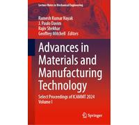 Advances in Materials and Manufacturing Technology: Select Proceedings of ICAMMT 2024 Volume I: 1 (Lecture Notes in Mechanical Engineering)