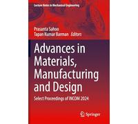 Advances in Materials, Manufacturing and Design: Select Proceedings of INCOM 2024 (Lecture Notes in Mechanical Engineering)