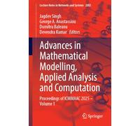 Advances in Mathematical Modelling, Applied Analysis and Computation: Proceedings of ICMMAAC 2025 - Volume 1 (Lecture Notes in Networks and Systems, 2083)