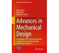 Advances in Mechanical Design : Proceedings of the 2025 International Conference on Mechanical Design (ICMD 2025), Volume 1