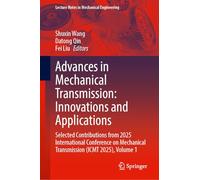 Advances in Mechanical Transmission: Innovations and Applications: Selected Contributions from 2025 International Conference on Mechanical ... 1 (Lecture Notes in Mechanical Engineering)