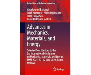 Advances in Mechanics, Materials, and Energy: Selected Contributions to the 3rd International Conference on Mechanics, Materials, and Energy, MME ... (Lecture Notes in Mechanical Engineering)