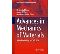 Advances in Mechanics of Materials: Select Proceedings of ICMEI 2024 (Lecture Notes in Mechanical Engineering)