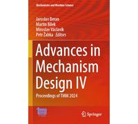 Advances in Mechanism Design IV: Proceedings of TMM 2024 (Mechanisms and Machine Science, 171)