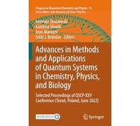 Advances in Methods and Applications of Quantum Systems in Chemistry, Physics, and Biology: Selected Proceedings of QSCP-XXV Conference (Toruń, ... in Theoretical Chemistry and Physics)