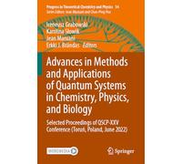 Advances in Methods and Applications of Quantum Systems in Chemistry, Physics, and Biology: Selected Proceedings of QSCP-XXV Conference (Toruń, ... in Theoretical Chemistry and Physics, 34)