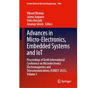 Advances in Micro-Electronics, Embedded Systems and IoT: Proceedings of Tenth International Conference on Microelectronics Electromagnetics and ... Notes in Electrical Engineering, 1600)