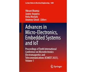 Advances in Micro-Electronics, Embedded Systems and IoT: Proceedings of Tenth International Conference on Microelectronics Electromagnetics and ... Notes in Electrical Engineering, 1600)