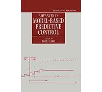 Advances in Model-Based Predictive Control (Oxford Science Publications)
