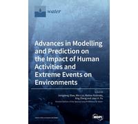 Advances in Modelling and Prediction on the Impact of Human Activities and Extreme Events on Environments