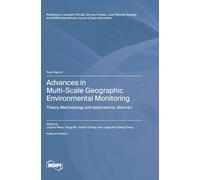 Advances in Multi-Scale Geographic Environmental Monitoring: Theory, Methodology and Applications Volume I