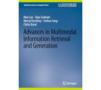 Advances in Multimodal Information Retrieval and Generation (Synthesis Lectures on Computer Vision)