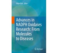 Advances in NADPH Oxidases Research: From Molecules to Diseases