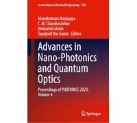 Advances in Nano-Photonics and Quantum Optics: Proceedings of PHOTONICS 2023, Volume 4: 1245 (Lecture Notes in Electrical Engineering, 1245)