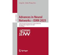 Advances in Neural Networks - ISNN 2025: 19th International Symposium on Neural Networks, Zhangye, China, August 22-24, 2025, Proceedings (Lecture Notes in Computer Science, 15951)