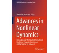 Advances in Nonlinear Dynamics : Proceedings of the Fourth International Nonlinear Dynamics Conference (NODYCON 2025) , Volume 1
