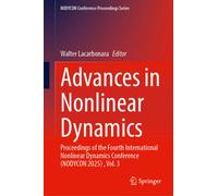 Advances in Nonlinear Dynamics : Proceedings of the Fourth International Nonlinear Dynamics Conference (NODYCON 2025) , Volume 3