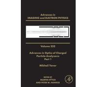 Advances in Optics of Charged Particle Analyzers: Part 1: Volume 232 (Advances in Imaging and Electron Physics, Volume 232)