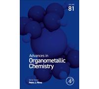 Advances in Organometallic Chemistry : Volume 81