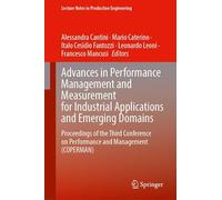 Advances in Performance Management and Measurement for Industrial Applications and Emerging Domains: Proceedings of the Third Conference on ... (Lecture Notes in Production Engineering)