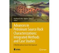 Advances in Petroleum Source Rock Characterizations: Integrated Methods and Case Studies: A Multidisciplinary Source Rock Approach (Advances in Science, Technology & Innovation)