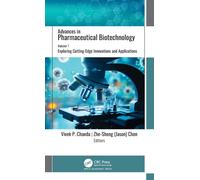 Advances in Pharmaceutical Biotechnology : Volume 1: Exploring Cutting-Edge Innovations and Applications