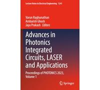 Advances in Photonics Integrated Circuits, LASER and Applications: Proceedings of PHOTONICS 2023, Volume 1 (Lecture Notes in Electrical Engineering)