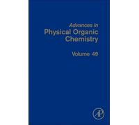 Advances in Physical Organic Chemistry: Volume 49