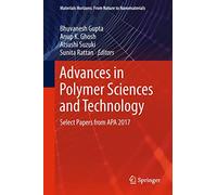 Advances in Polymer Sciences and Technology: Select Papers from APA 2017 (Materials Horizons: From Nature to Nanomaterials)
