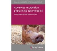Advances in Precision Pig Farming Technologies: 184 (Burleigh Dodds Series in Agricultural Science, 184)
