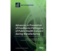 Advances in Prevention of Foodborne Pathogens of Public Health Concern during Manufacturing