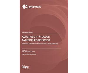 Advances in Process Systems Engineering: Selected Papers from China PSE Annual Meeting
