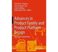 Advances in Product Family and Product Platform Design: Methods & Applications
