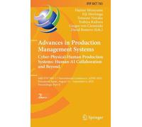 Advances in Production Management Systems. Cyber-Physical-Human Production Systems: Human-AI Collaboration and Beyond: 44th IFIP WG 5.7 International ... and Communication Technology, 765)