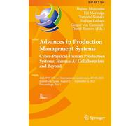 Advances in Production Management Systems. Cyber-Physical-Human Production Systems: Human-AI Collaboration and Beyond: 44th IFIP WG 5.7 International ... and Communication Technology, 764)