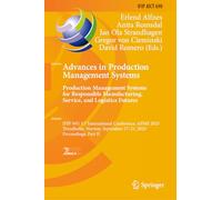Advances in Production Management Systems. Production Management Systems for Responsible Manufacturing, Service, and Logistics Futures: IFIP WG 5.7 ... and Communication Technology, 690)