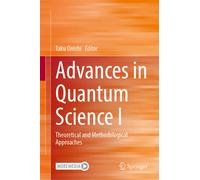 Advances in Quantum Science I : Theoretical and Methodological Approaches