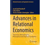 Advances in Relational Economics: Theoretical, Methodological, Philosophical and Empirical Foundations (Relational Economics and Organization Governance)