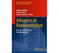 Advances in Representation: New AI- and XR-Driven Transdisciplinarity (Digital Innovations in Architecture, Engineering and Construction)