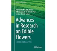 Advances in Research on Edible Flowers: From Production to Uses (Advances in Olericulture)